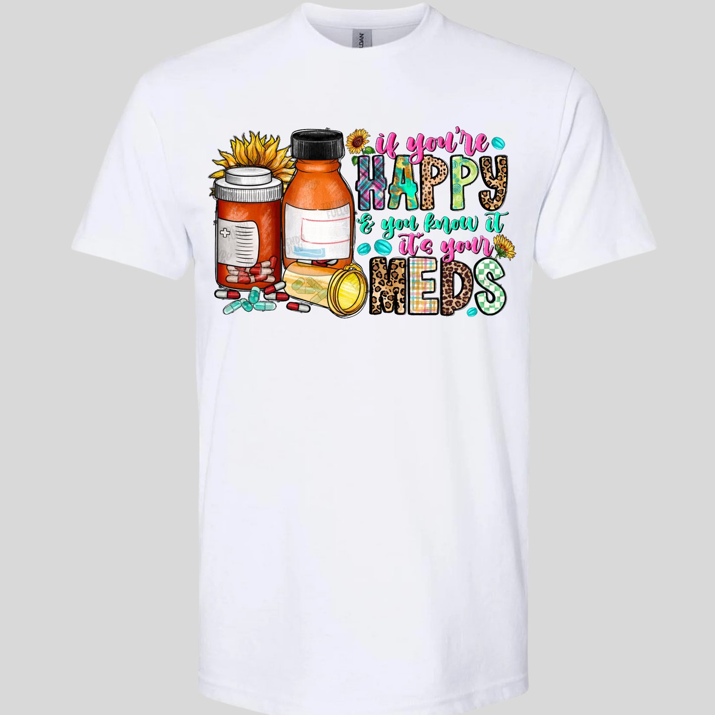 IF YOUR HAPPY TAKE YOUR MEDS