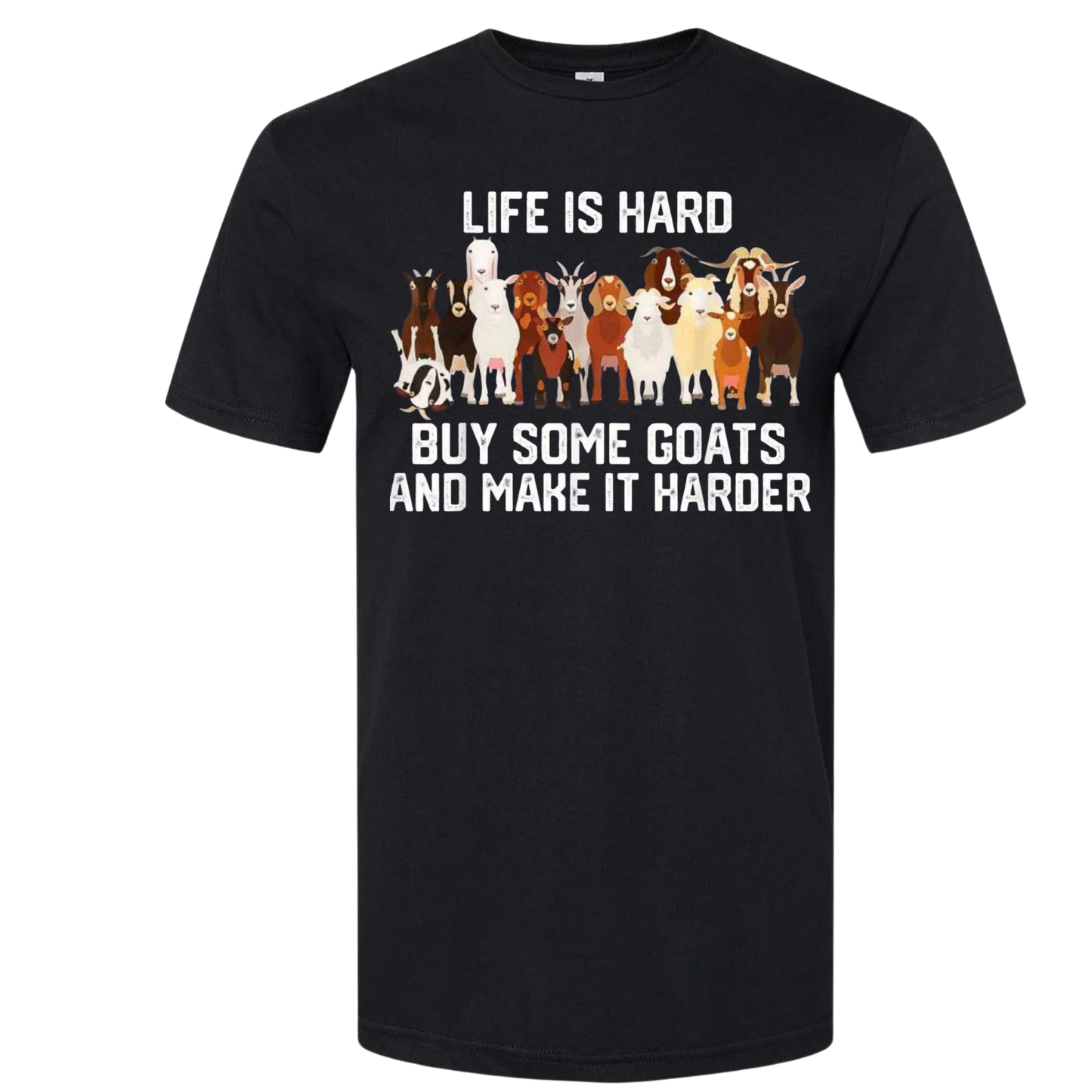LIFE IS HARD BUY GOATS